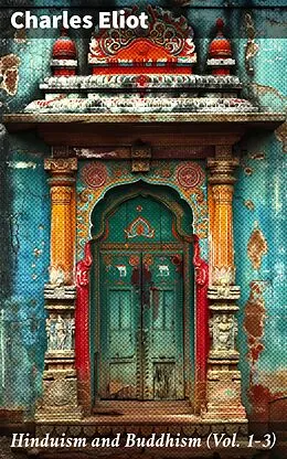 E-Book (epub) Hinduism and Buddhism (Vol. 1-3) von Charles Eliot