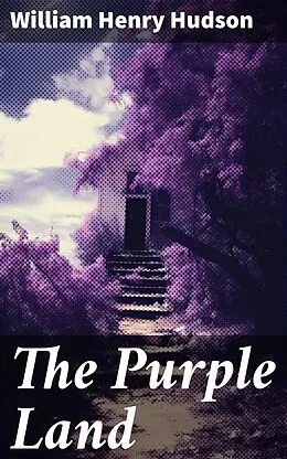 E-Book (epub) The Purple Land von William Henry Hudson