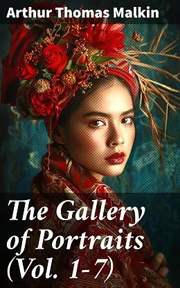 E-Book (epub) The Gallery of Portraits (Vol. 1-7) von Arthur Thomas Malkin