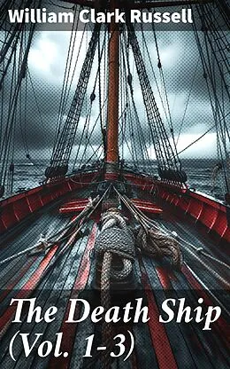 E-Book (epub) The Death Ship (Vol. 1-3) von William Clark Russell
