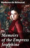 E-Book (epub) Memoirs of the Empress Josephine von Madame de Rémusat