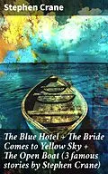 E-Book (epub) The Blue Hotel + The Bride Comes to Yellow Sky + The Open Boat (3 famous stories by Stephen Crane) von Stephen Crane