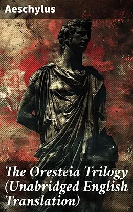 E-Book (epub) The Oresteia Trilogy (Unabridged English Translation) von Aeschylus