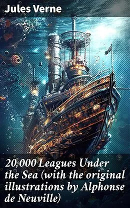 E-Book (epub) 20,000 Leagues Under the Sea (with the original illustrations by Alphonse de Neuville) von Jules Verne