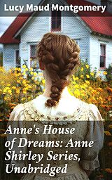 E-Book (epub) Anne's House of Dreams: Anne Shirley Series, Unabridged von Lucy Maud Montgomery