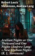 E-Book (epub) Arabian Nights or One Thousand and One Nights (Andrew Lang) + New Arabian Nights (R. L. Stevenson) von Robert Louis Stevenson, Andrew Lang