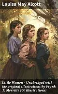 E-Book (epub) Little Women - Unabridged with the original illustrations by Frank T. Merrill (200 illustrations) von Louisa May Alcott