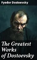 E-Book (epub) The Greatest Works of Dostoevsky von Fyodor Dostoevsky