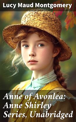 eBook (epub) Anne of Avonlea: Anne Shirley Series, Unabridged de Lucy Maud Montgomery