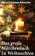 E-Book (epub) Das große Märchenbuch zu Weihnachten von Wilhelm Hauff, Ludwig Bechstein, Ludwig Tieck