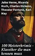 E-Book (epub) 100 Meisterkrimis - Klassiker die man kennen muss von Jules Verne, Ricarda Huch, Charles Dickens