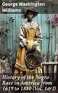 E-Book (epub) History of the Negro Race in America from 1619 to 1880 (Vol. 1&amp;2) von George Washington Williams