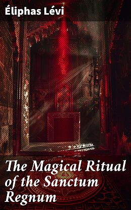 eBook (epub) The Magical Ritual of the Sanctum Regnum de Éliphas Lévi