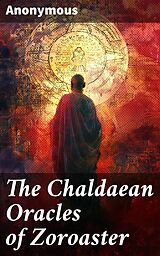 eBook (epub) The Chaldaean Oracles of Zoroaster de Anonymous