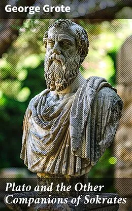 E-Book (epub) Plato and the Other Companions of Sokrates von George Grote