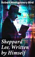 E-Book (epub) Sheppard Lee, Written by Himself von Robert Montgomery Bird