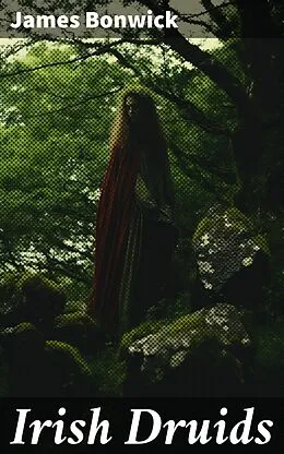 E-Book (epub) Irish Druids von James Bonwick