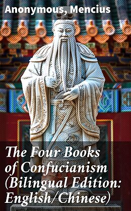 eBook (epub) The Four Books of Confucianism (Bilingual Edition: English/Chinese) de Anonymous, Mencius