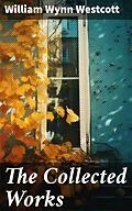E-Book (epub) The Collected Works von William Wynn Westcott