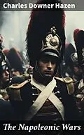 E-Book (epub) The Napoleonic Wars von Charles Downer Hazen