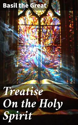 E-Book (epub) Treatise On the Holy Spirit von Basil the Great
