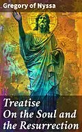 E-Book (epub) Treatise On the Soul and the Resurrection von Gregory of Nyssa