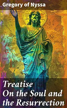 E-Book (epub) Treatise On the Soul and the Resurrection von Gregory of Nyssa
