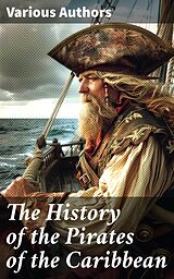 eBook (epub) The History of the Pirates of the Caribbean de Daniel Defoe, Charles Ellms, Captain Charles Johnson