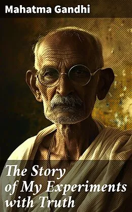 E-Book (epub) The Story of My Experiments with Truth von Mahatma Gandhi