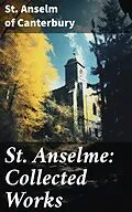 E-Book (epub) St. Anselme: Collected Works von St. Anselm of Canterbury