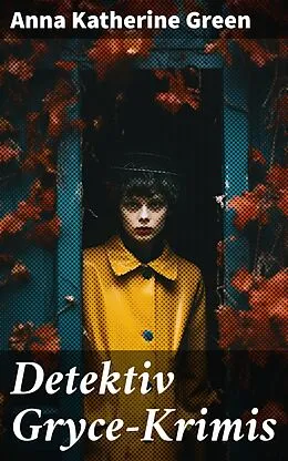 E-Book (epub) Detektiv Gryce-Krimis von Anna Katherine Green