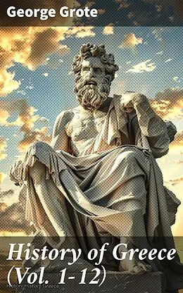 E-Book (epub) History of Greece (Vol. 1-12) von George Grote