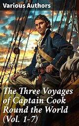 eBook (epub) The Three Voyages of Captain Cook Round the World (Vol. 1-7) de James Cook, Georg Forster, James King