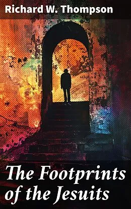 E-Book (epub) The Footprints of the Jesuits von Richard W. Thompson