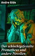 E-Book (epub) Der schlechtgefesselte Prometheus und andere Novellen von Andre Gide