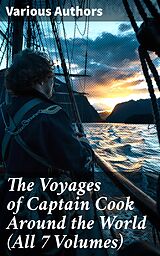 eBook (epub) The Voyages of Captain Cook Around the World (All 7 Volumes) de James Cook, Georg Forster, James King