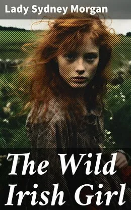 E-Book (epub) The Wild Irish Girl von Lady Sydney Morgan