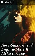 E-Book (epub) Herz-Sammelband: Eugenie Marlitt Liebesromane von E. Marlitt