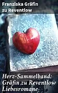E-Book (epub) Herz-Sammelband: Gräfin zu Reventlow Liebesromane von Franziska Gräfin zu Reventlow