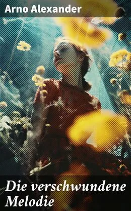 E-Book (epub) Die verschwundene Melodie von Arno Alexander