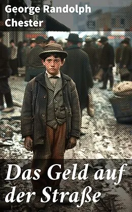 E-Book (epub) Das Geld auf der Straße von George Randolph Chester
