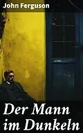 E-Book (epub) Der Mann im Dunkeln von John Ferguson