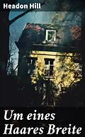 E-Book (epub) Um eines Haares Breite von Headon Hill