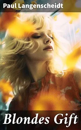 E-Book (epub) Blondes Gift von Paul Langenscheidt