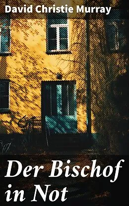 E-Book (epub) Der Bischof in Not von David Christie Murray