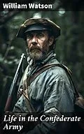 E-Book (epub) Life in the Confederate Army von William Watson