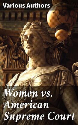 eBook (epub) Women vs. American Supreme Court de Supreme Court of the United States, United States Congress, Jon O. Shimabukuro