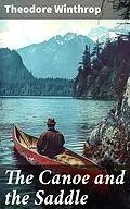 E-Book (epub) The Canoe and the Saddle von Theodore Winthrop
