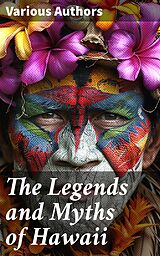 eBook (epub) The Legends and Myths of Hawaii de Various Authors