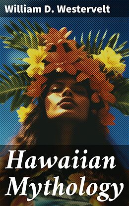 eBook (epub) Hawaiian Mythology de William D. Westervelt